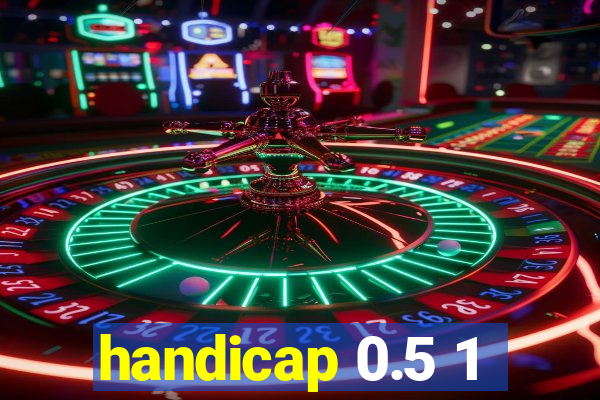 handicap 0.5 1